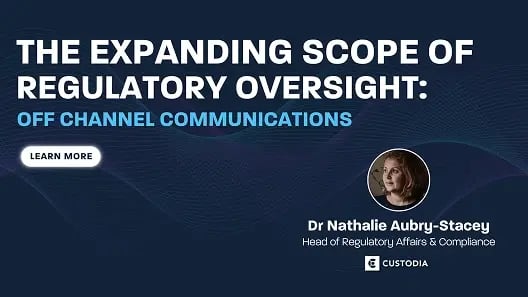 The Expanding Scope of Regulatory Oversight on Off-Channel Communications in U.S. Financial Markets