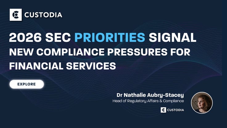 2026 SEC Priorities Signal New Compliance Pressures for Financial Services by Dr Nathalie Aubry-Stacey