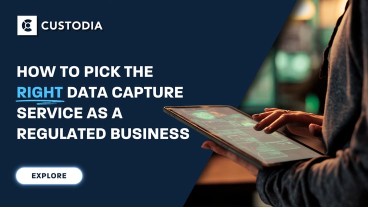 How to pick the right data capture service as a regulated business