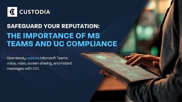 The Importance of MS Teams and Unified Communications Compliance!