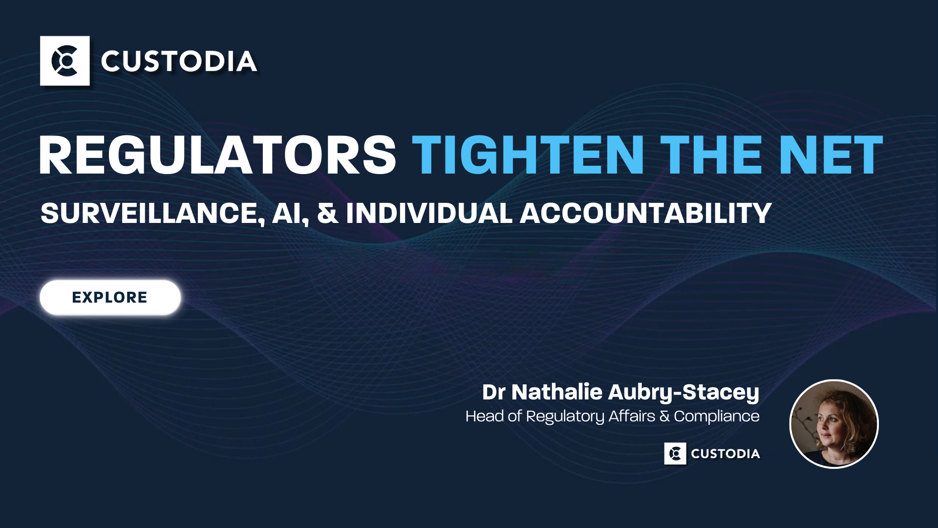 Regulators Tighten the Net: Surveillance, AI, & Individual Accountability by Dr Nathalie Aubry-Stacey